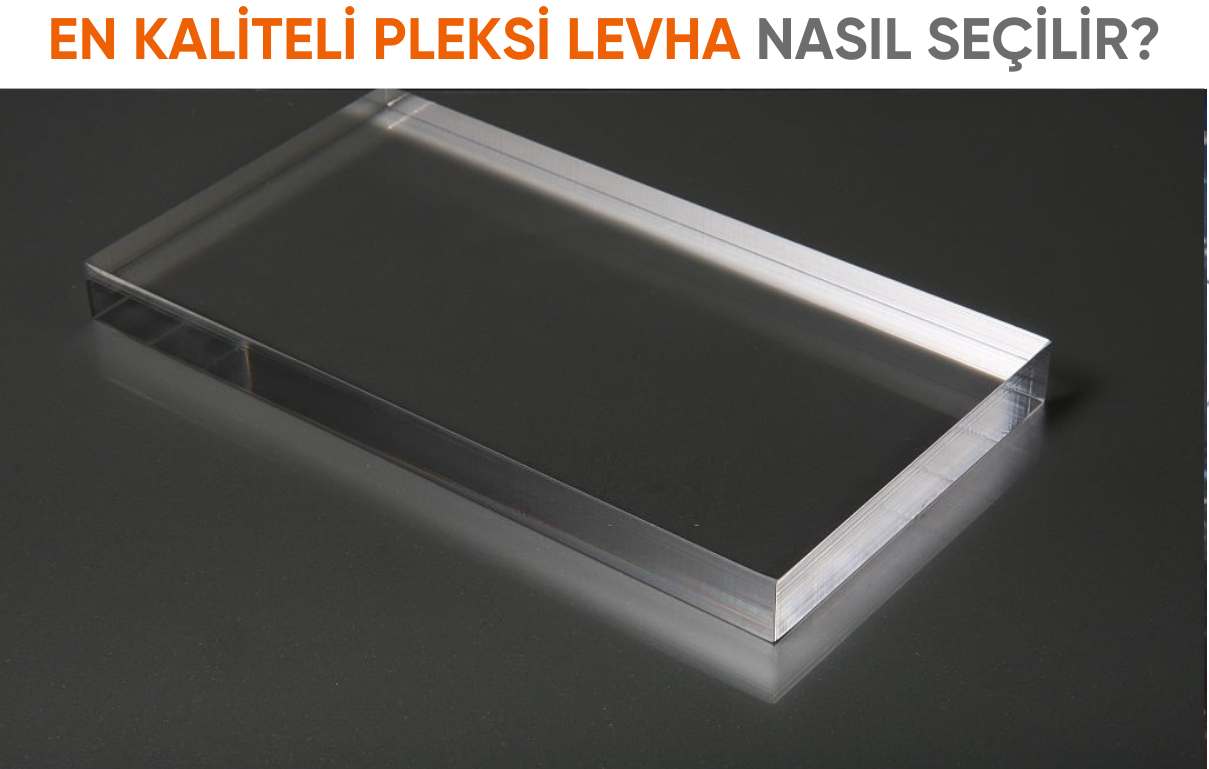 En Kaliteli Pleksi Levha Nasıl Seçilir?